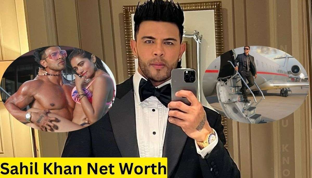 Sahil Khan Net Worth