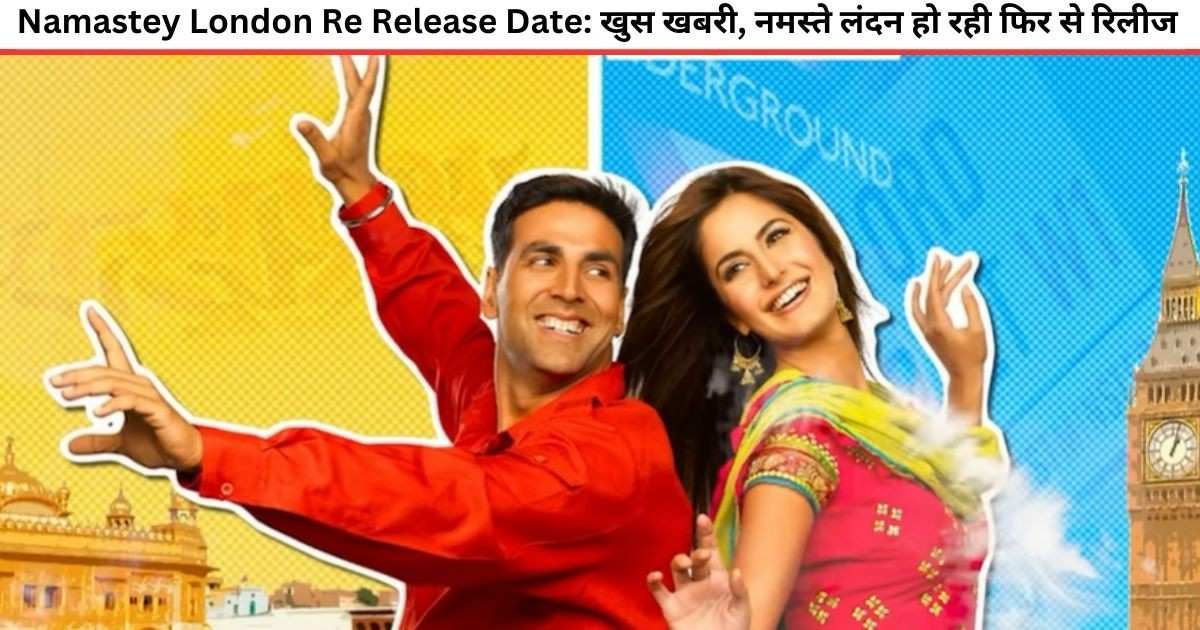 Namastey London Re Release Date