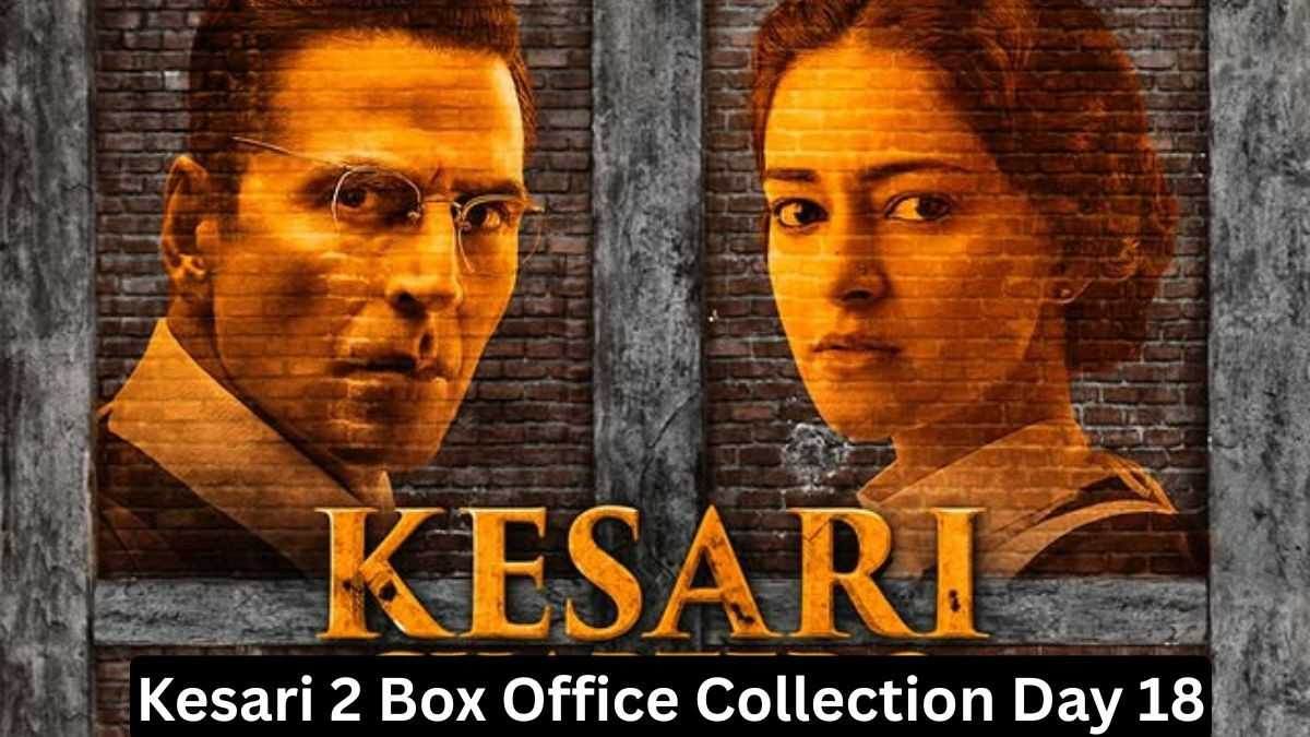 Kesari 2 Box Office Collection Day 18