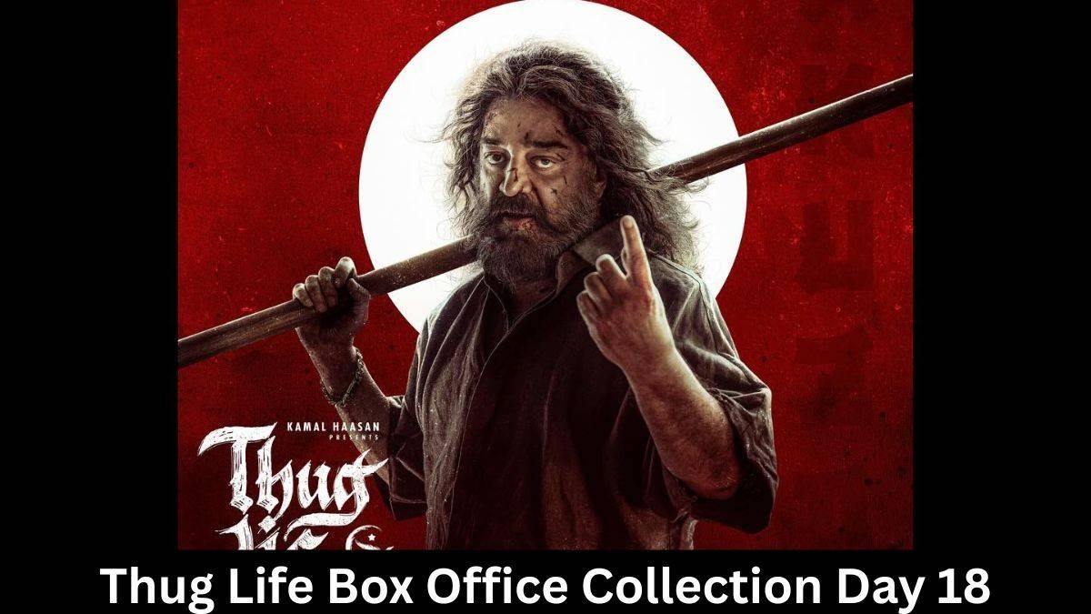 Thug Life Box Office Collection Day 18
