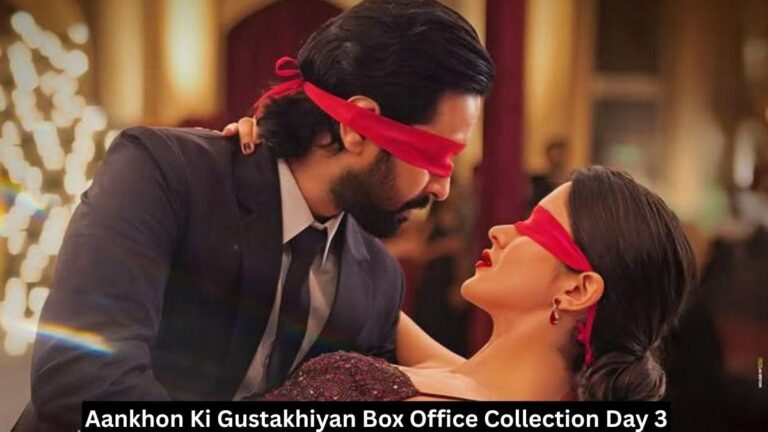 Aankhon Ki Gustakhiyan Box Office Collection Day 3