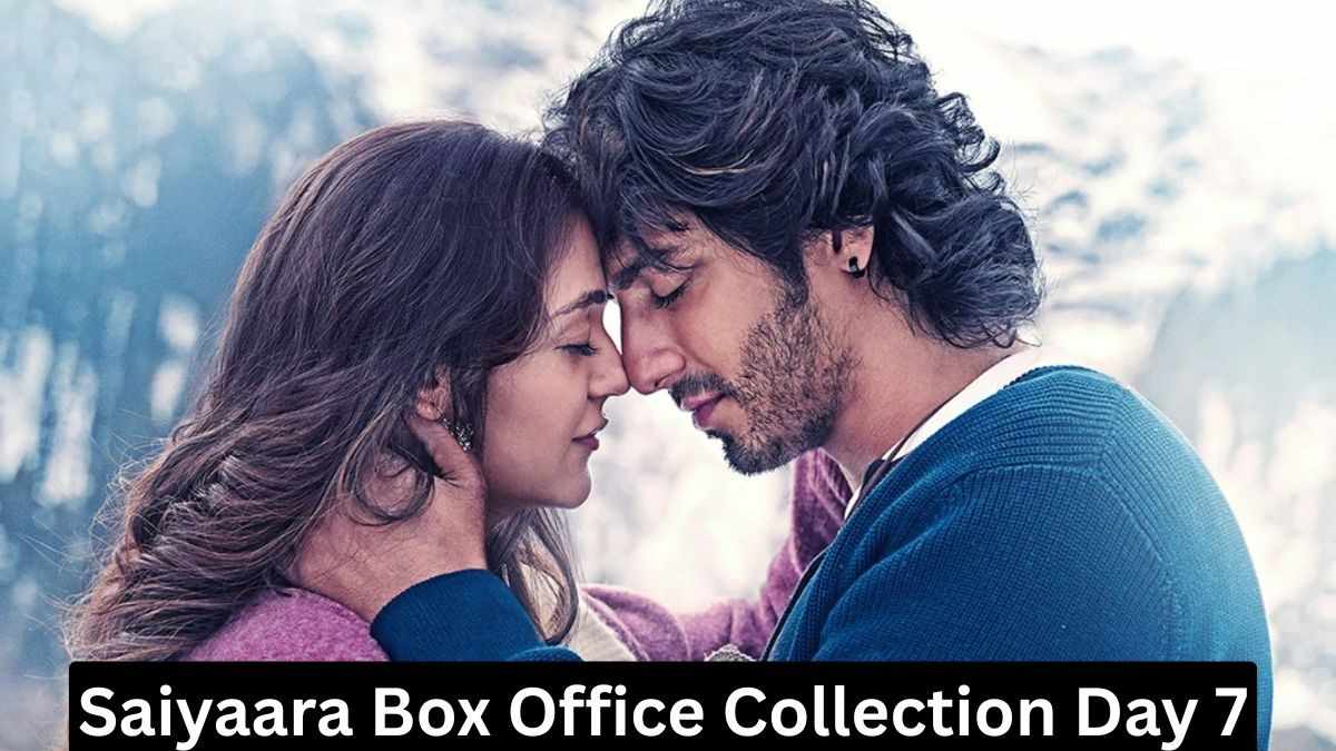 Saiyaara Box Office Collection Day 7