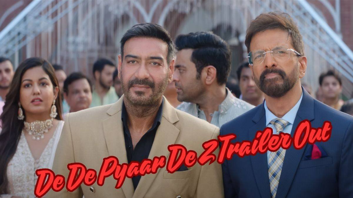 De De Pyaar De 2 Trailer
