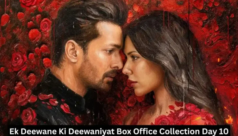 Ek Deewane Ki Deewaniyat Box Office Collection Day 10