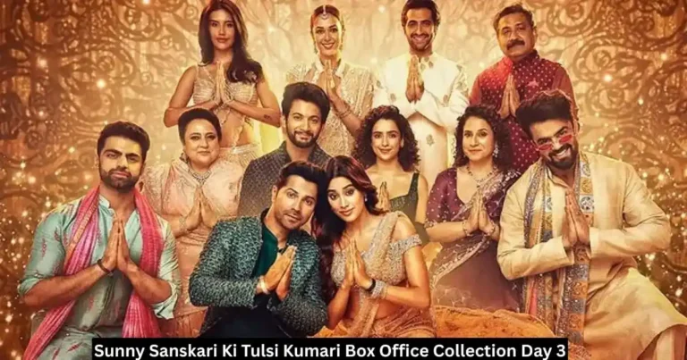Sunny Sanskari Ki Tulsi Kumari Collection Day 3