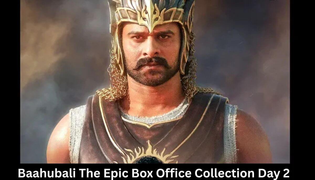 Baahubali The Epic Box Office Collection Day 2