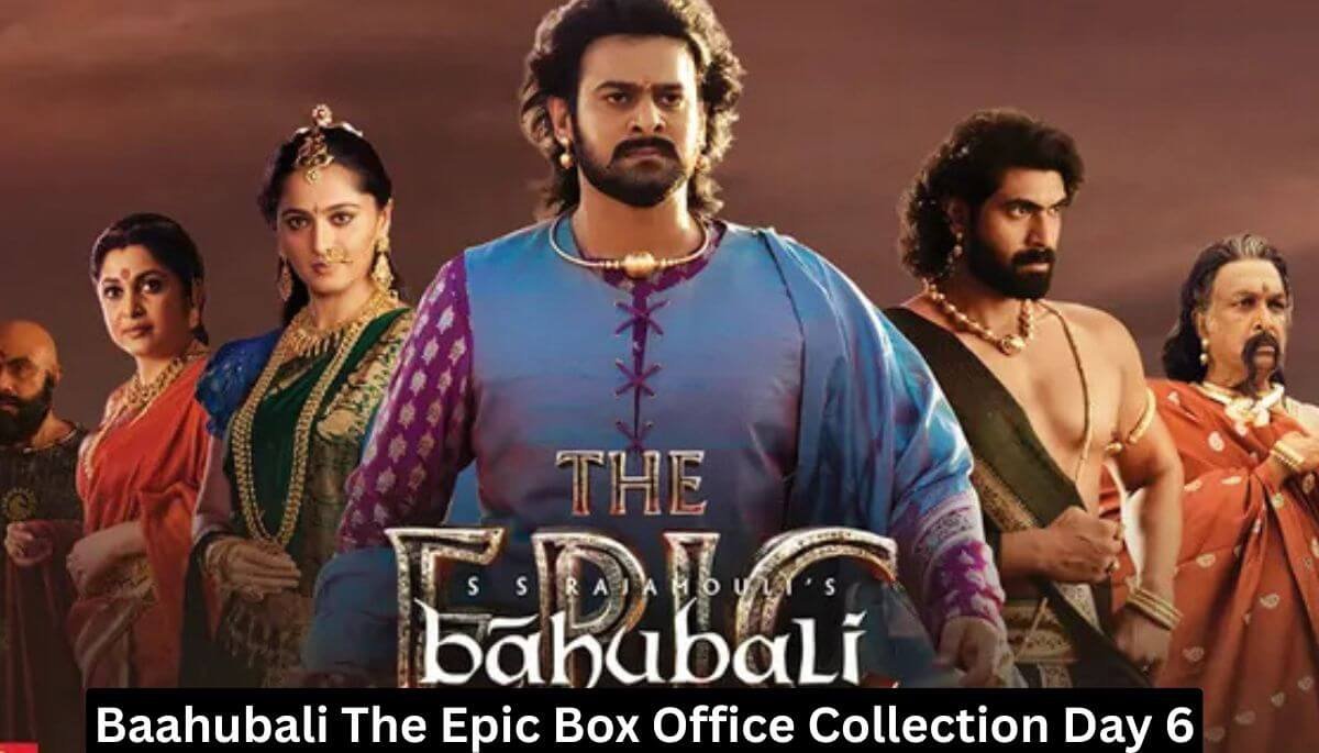 Baahubali The Epic Box Office Collection Day 6