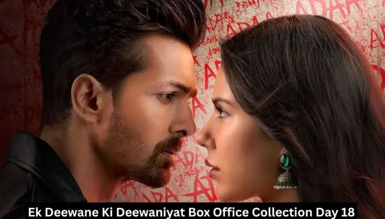 Ek Deewane Ki Deewaniyat Box Office Collection Day 18