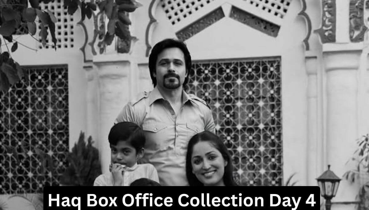Haq Box Office Collection Day 4