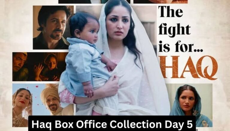 Haq Box Office Collection Day 5
