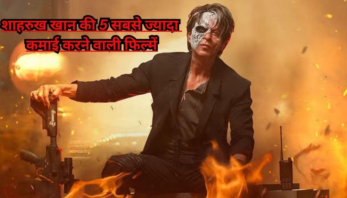 shah rukh khan top 5 highest grossing movies