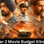 Border 2 Movie Budget Kitna Hai