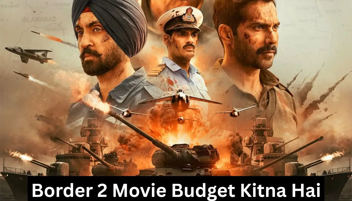 Border 2 Movie Budget Kitna Hai